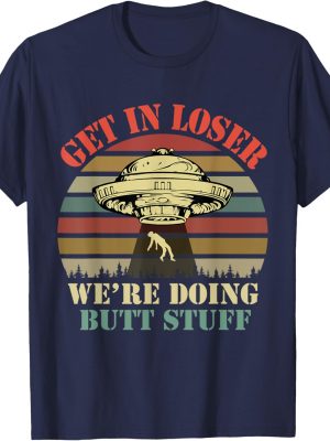 Get In Loser We're Doing Butt Stuff Vintage Camping T-shirt