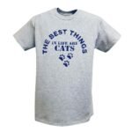 QAN7783 Best Things In Life Are Cats T-Shirt