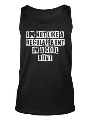 QAN7783 Lovely Funny Cool Sarcastic Im Not Like A Regular Aunt Im A Unisex Tank Top