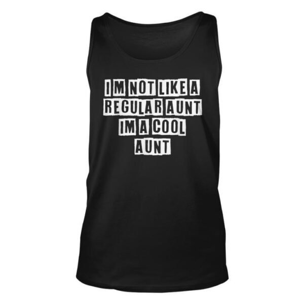 QAN7783 Lovely Funny Cool Sarcastic Im Not Like A Regular Aunt Im A Unisex Tank Top